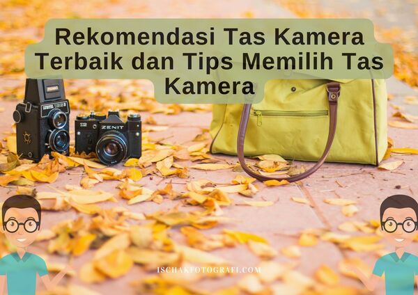 Rekomendasi Tas Kamera Terbaik dan Tips Memilih Tas Kamera