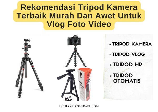 rekomendasi tripod kamera terbaik murah dan awet untuk vlog foto video