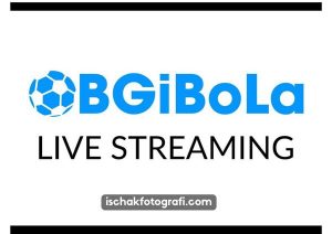 Aplikasi BGIBOLA Cara Nonton Live Streaming Bola Online Unlimited Geratis