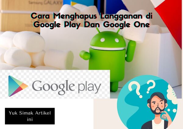 Cara Menghapus Langganan di Google Play Dan Google One