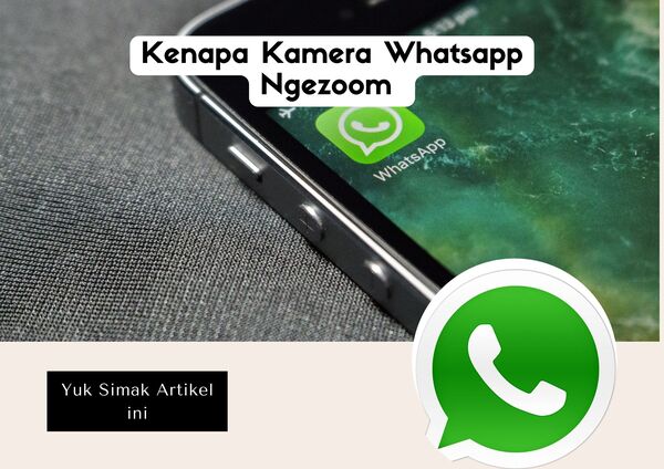 Kenapa Kamera Whatsapp Ngezoom