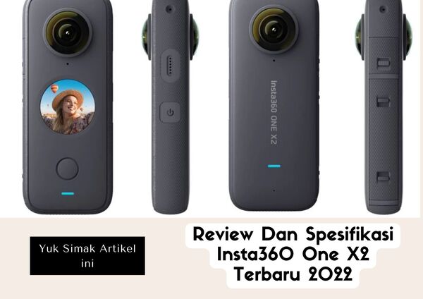 Review Dan Spesifikasi Insta360 One X2 Terbaru 2022