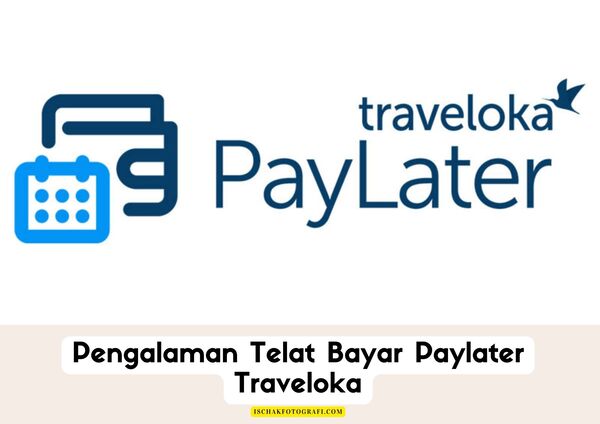 Pengalaman Telat Bayar Paylater Traveloka, debt collector traveloka paylater, penagihan traveloka paylater, resiko tidak bayar paylater traveloka