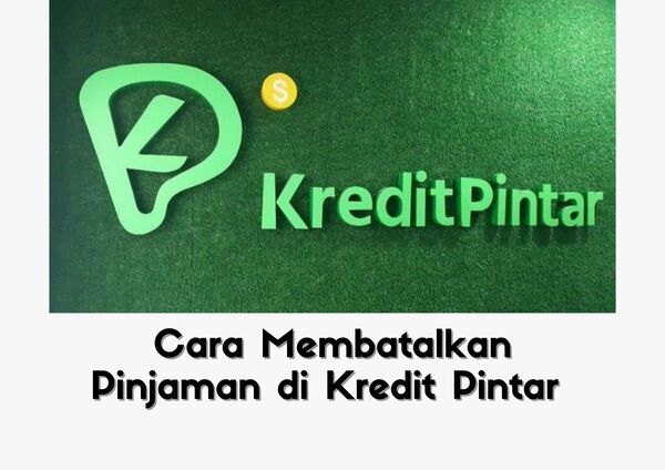 Cara Membatalkan Pinjaman Kredit Pintar - Homecare24