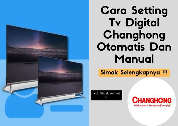 cara memindai saluran tv changhong , Cara Mencari Saluran TV Changhong Android , Cara Setting Tv Digital Changhong Otomatis Manual